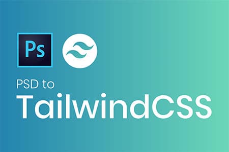 PSD to Tailwind CSS - Web UI Development